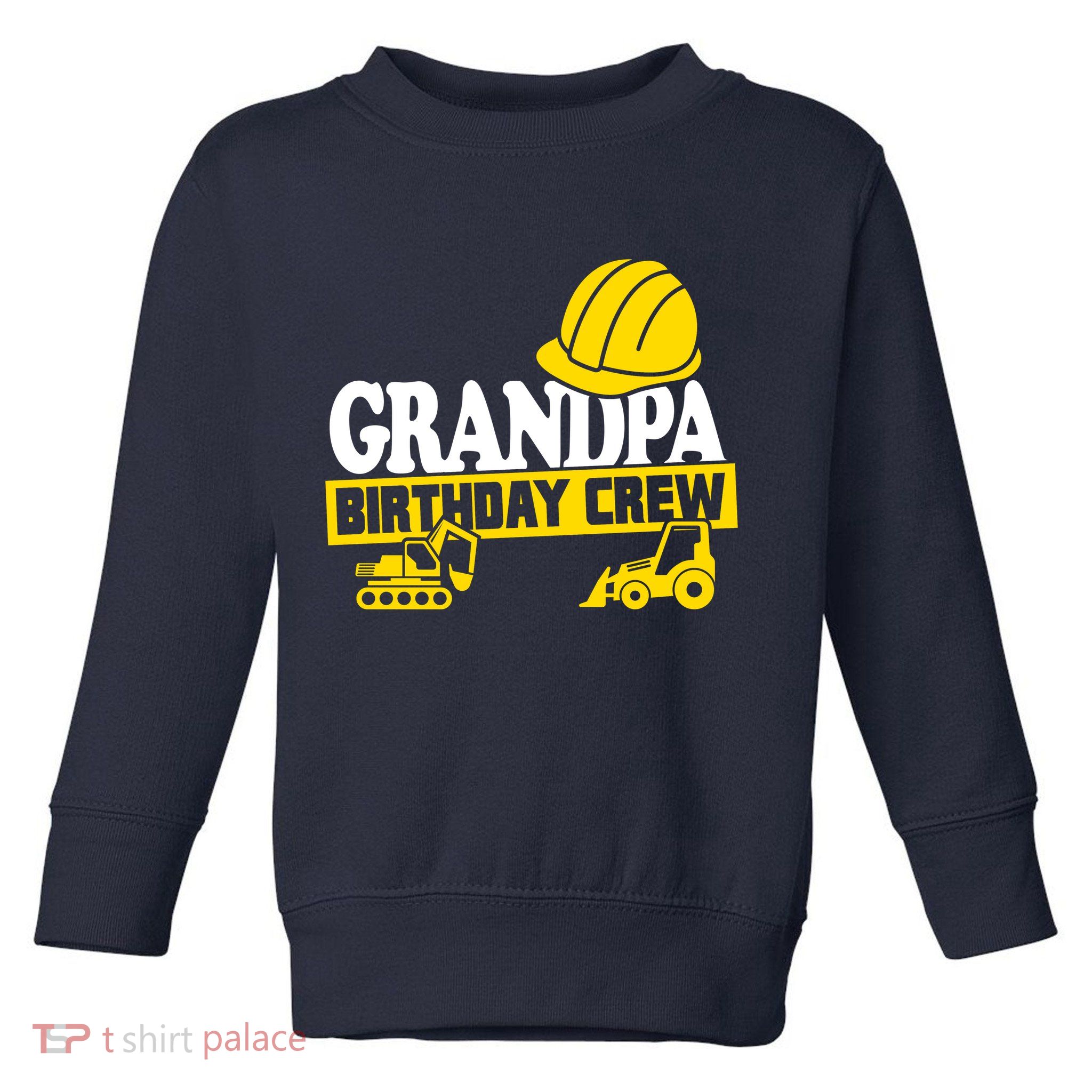 Grandpa Birthday Crew Construction Party Toddler Sweatshirt