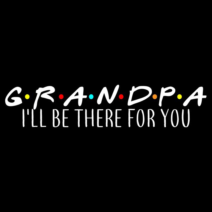 Grandpa I'll Be There For You Button