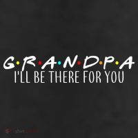 Grandpa I'll Be There For You 11oz C Handle Ceramic Mug