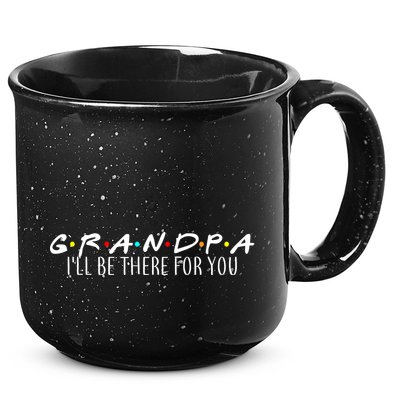 Grandpa I'll Be There For You 15oz Campfire Ceramic Mug