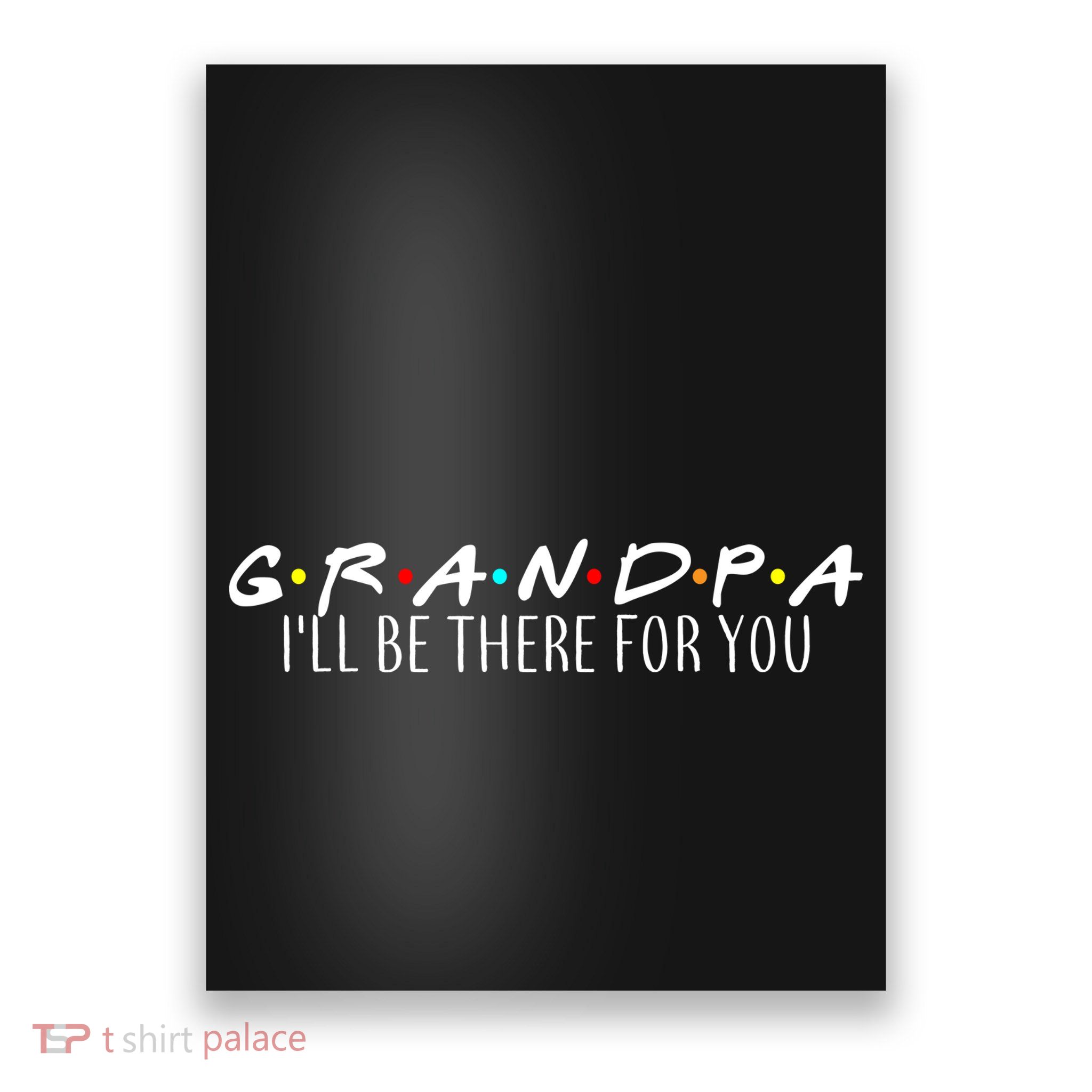 Grandpa I'll Be There For You Poster