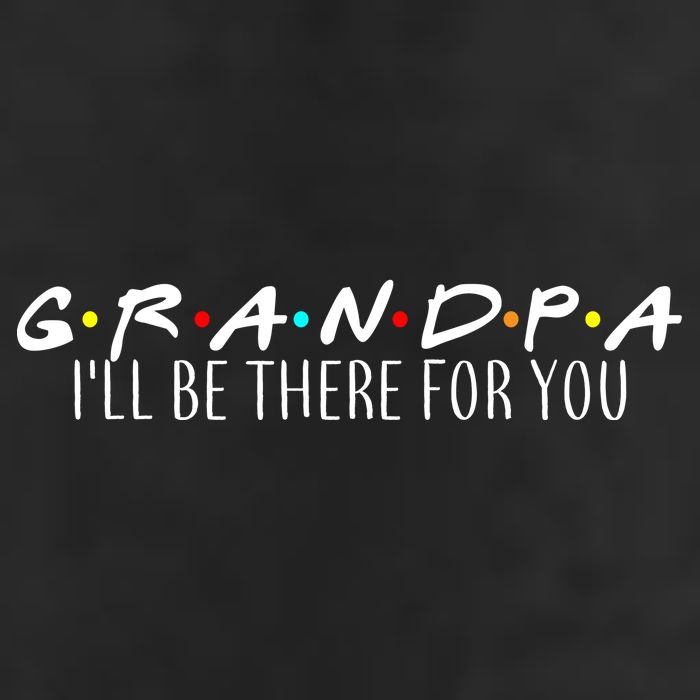 Grandpa I'll Be There For You Golf Towel