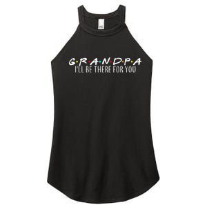 Grandpa I'll Be There For You Women’s Perfect Tri Rocker Tank