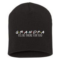 Grandpa I'll Be There For You Short Acrylic Beanie