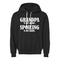 Grandpa Is My Name Spoiling Is my Game Garment-Dyed Fleece Hoodie