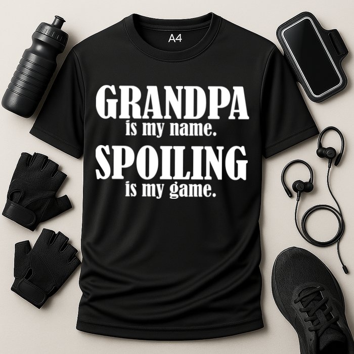 Grandpa Is My Name Spoiling Is my Game Performance Shirt