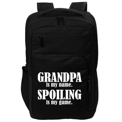 Grandpa Is My Name Spoiling Is my Game Impact Tech Backpack