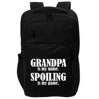 Grandpa Is My Name Spoiling Is my Game Impact Tech Backpack