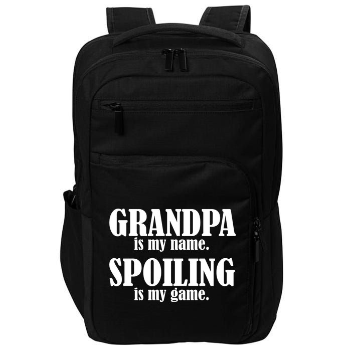 Grandpa Is My Name Spoiling Is my Game Impact Tech Backpack