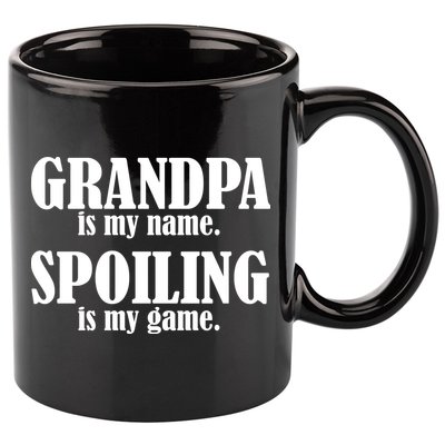 Grandpa Is My Name Spoiling Is my Game 11oz C Handle Ceramic Mug