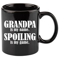 Grandpa Is My Name Spoiling Is my Game 11oz C Handle Ceramic Mug