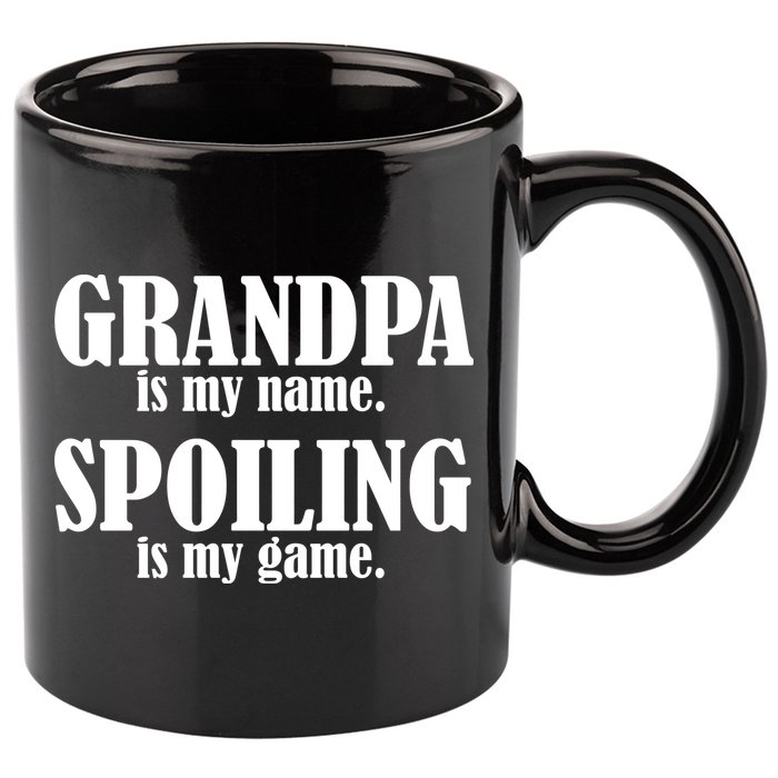 Grandpa Is My Name Spoiling Is my Game 11oz C Handle Ceramic Mug