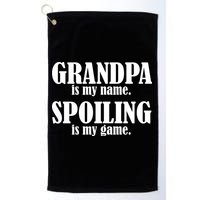 Grandpa Is My Name Spoiling Is my Game Golf Towel
