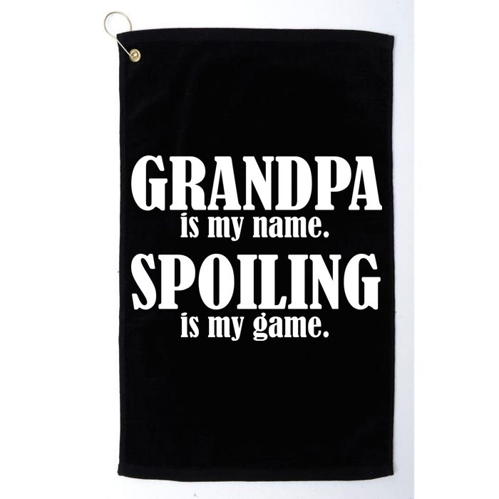 Grandpa Is My Name Spoiling Is my Game Golf Towel