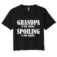 Grandpa Is My Name Spoiling Is my Game Crop Top
