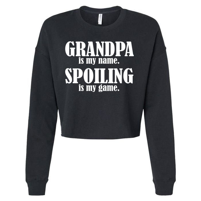 Grandpa Is My Name Spoiling Is my Game Cropped Pullover Crew