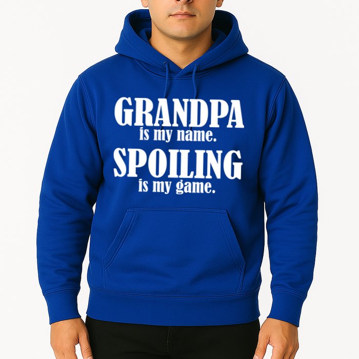 Grandpa Is My Name Spoiling Is my Game Hoodie