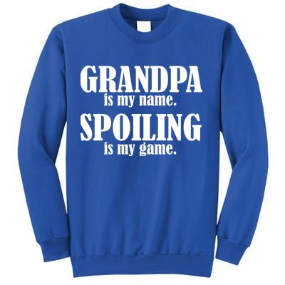 Grandpa Is My Name Spoiling Is my Game Sweatshirt