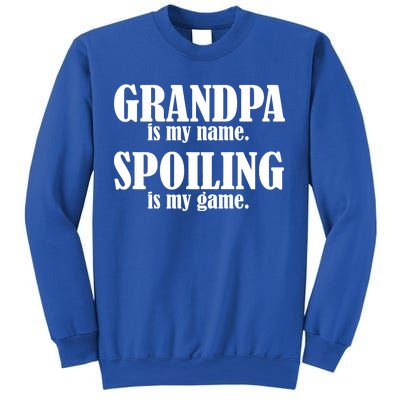 Grandpa Is My Name Spoiling Is my Game Sweatshirt