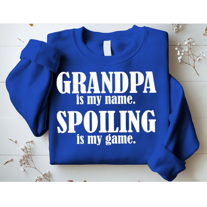 Grandpa Is My Name Spoiling Is my Game Sweatshirt