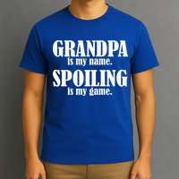 Grandpa Is My Name Spoiling Is my Game T-Shirt