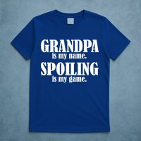 Grandpa Is My Name Spoiling Is my Game T-Shirt