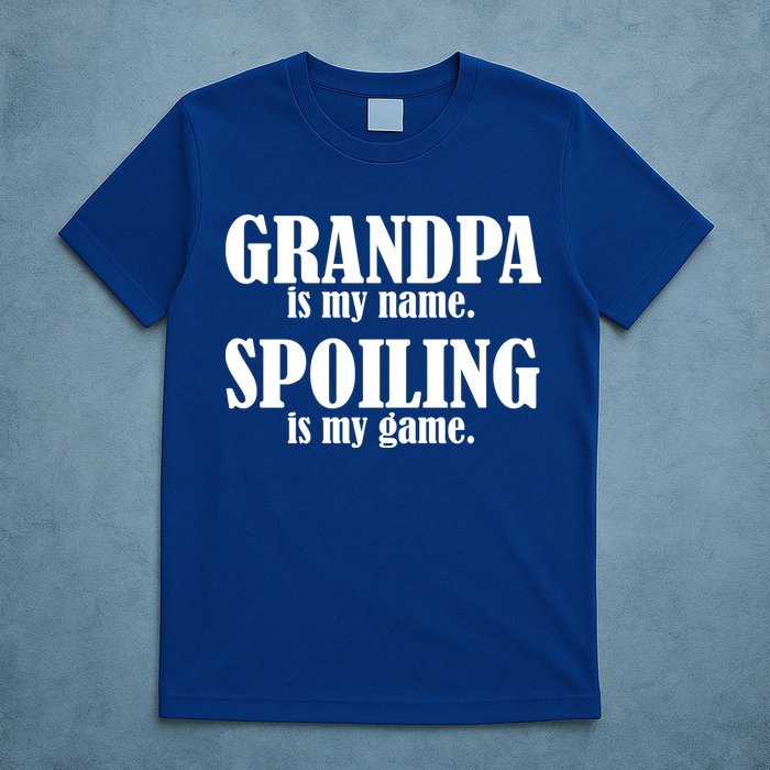 Grandpa Is My Name Spoiling Is my Game T-Shirt
