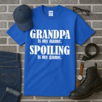 Grandpa Is My Name Spoiling Is my Game Tall T-Shirt