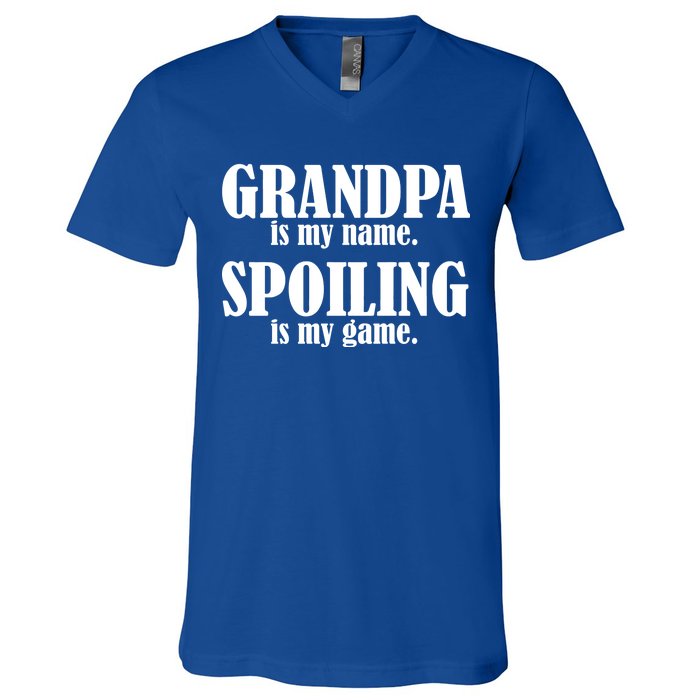 Grandpa Is My Name Spoiling Is my Game V-Neck T-Shirt