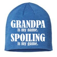 Grandpa Is My Name Spoiling Is my Game Sustainable Beanie