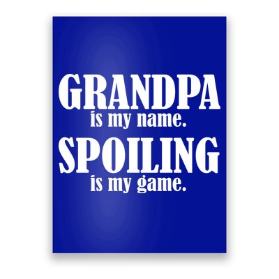 Grandpa Is My Name Spoiling Is my Game Poster