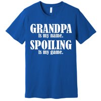 Grandpa Is My Name Spoiling Is my Game Premium T-Shirt