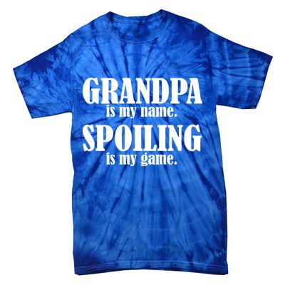 Grandpa Is My Name Spoiling Is my Game Tie-Dye T-Shirt