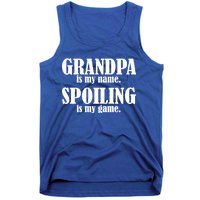 Grandpa Is My Name Spoiling Is my Game Tank Top