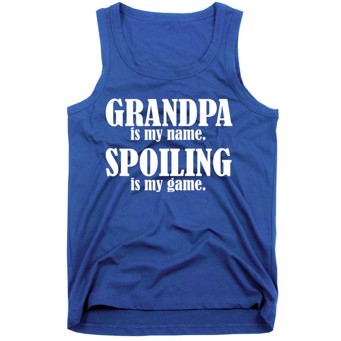 Grandpa Is My Name Spoiling Is my Game Tank Top