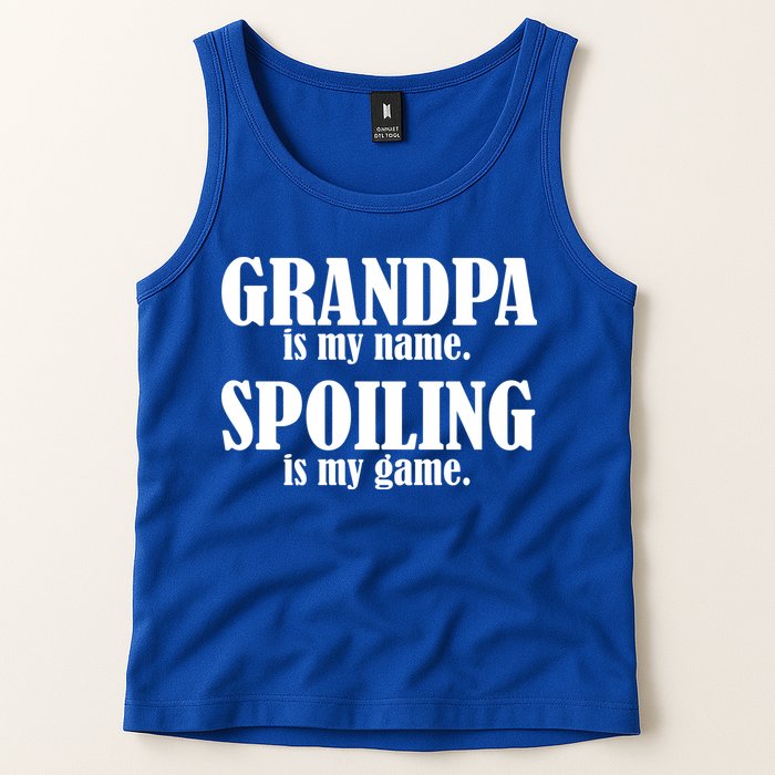 Grandpa Is My Name Spoiling Is my Game Tank Top