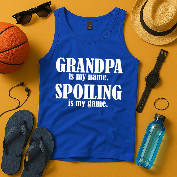 Grandpa Is My Name Spoiling Is my Game Tank Top