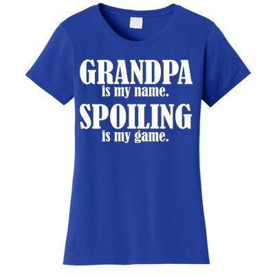 Grandpa Is My Name Spoiling Is my Game Women's T-Shirt