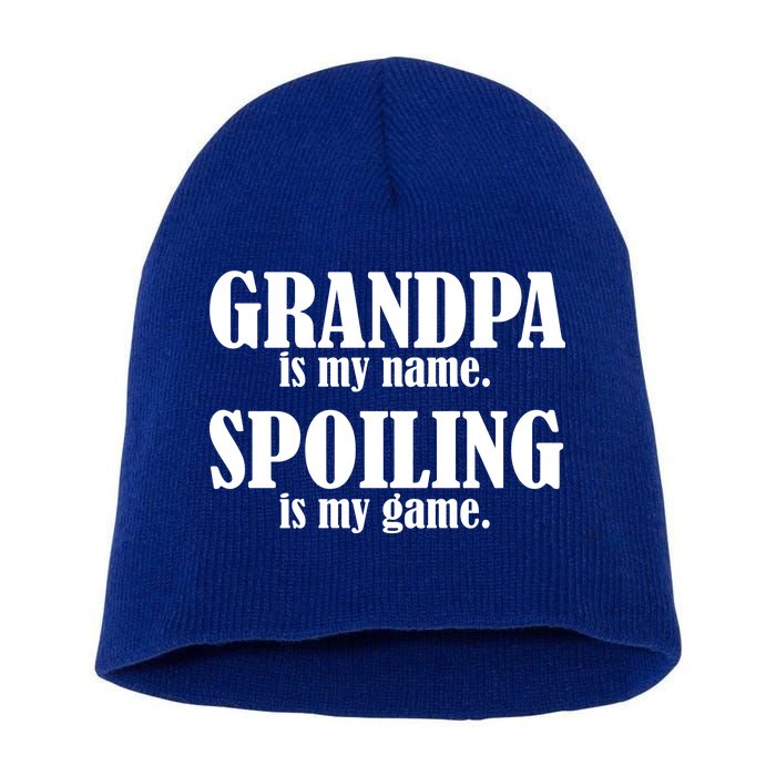 Grandpa Is My Name Spoiling Is my Game Short Acrylic Beanie