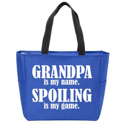 Grandpa Is My Name Spoiling Is my Game Zip Tote Bag
