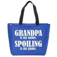Grandpa Is My Name Spoiling Is my Game Zip Tote Bag