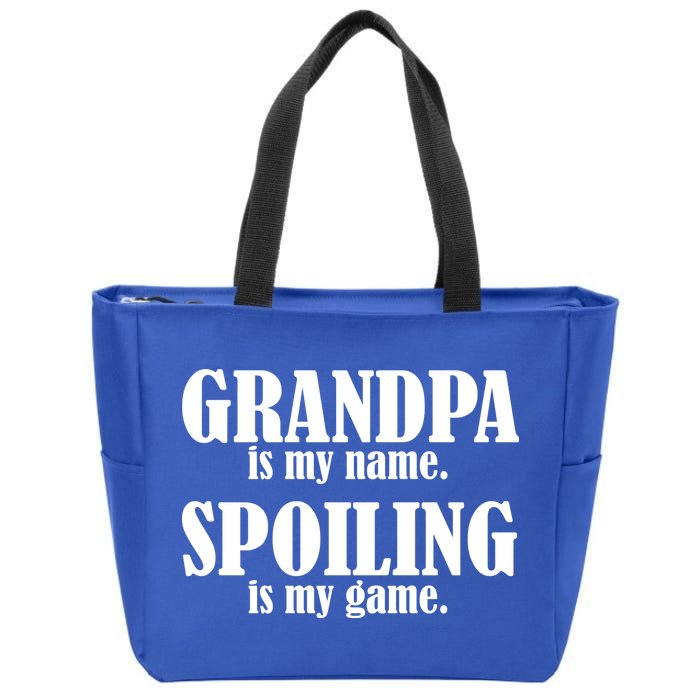 Grandpa Is My Name Spoiling Is my Game Zip Tote Bag
