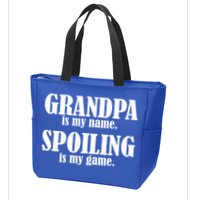 Grandpa Is My Name Spoiling Is my Game Zip Tote Bag