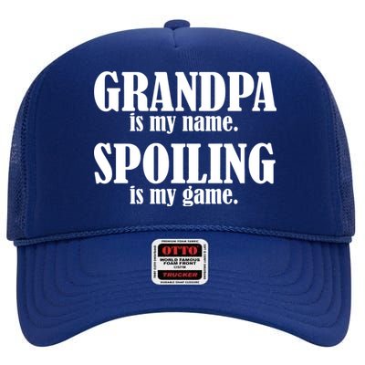 Grandpa Is My Name Spoiling Is my Game High Crown Mesh Back Trucker Hat