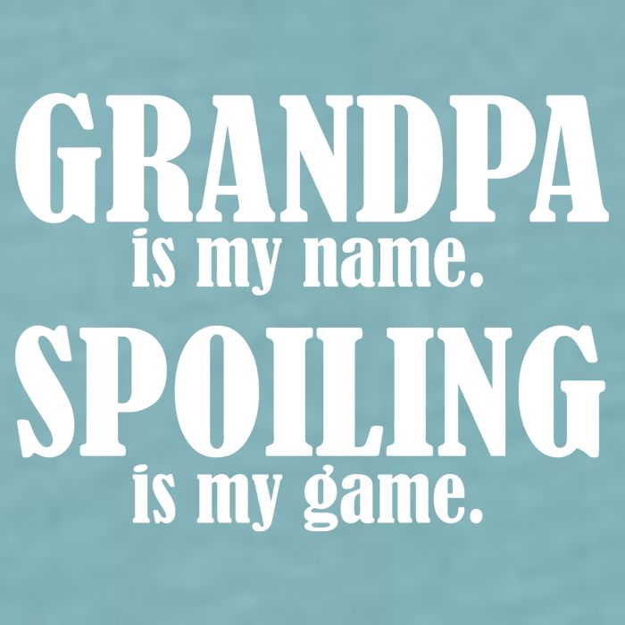 Grandpa Is My Name Spoiling Is my Game Sueded Cloud Jersey T-Shirt