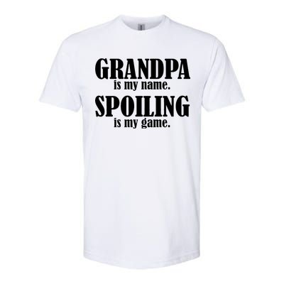 Grandpa Is My Name Spoiling Is my Game Softstyle CVC T-Shirt