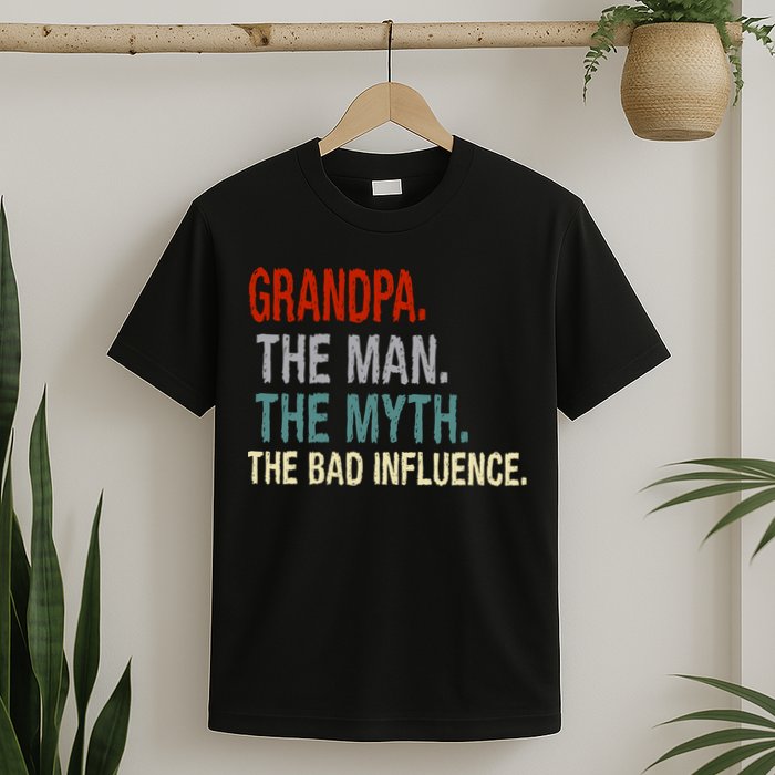 Grandpa Man Myth The Bad Influence Humor T-Shirt