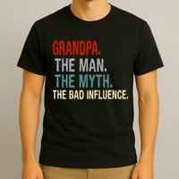 Grandpa Man Myth The Bad Influence Humor T-Shirt