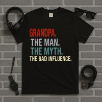 Grandpa Man Myth The Bad Influence Humor T-Shirt