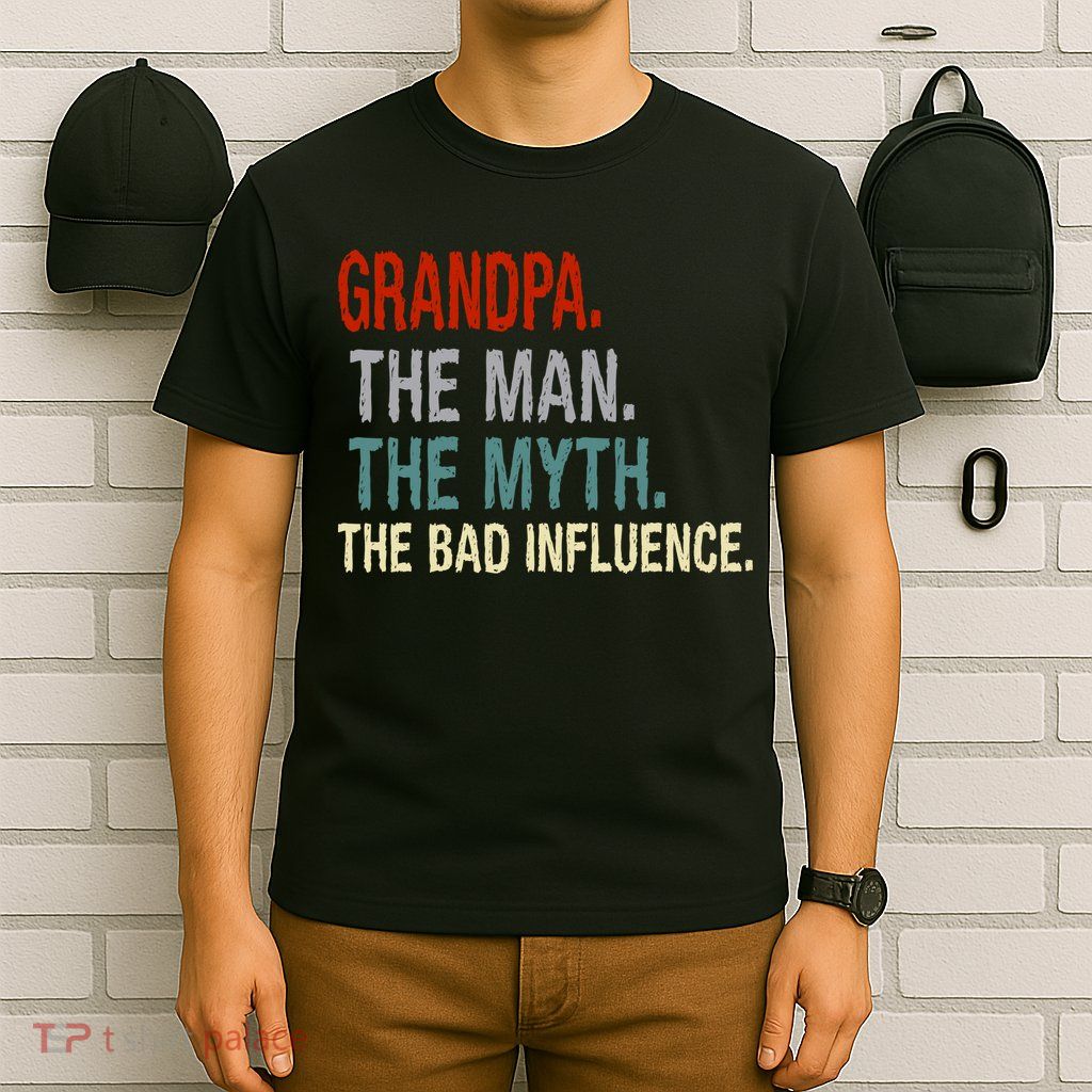 Grandpa Man Myth The Bad Influence Humor T-Shirt